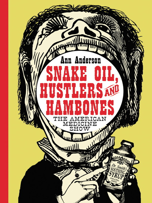 Title details for Snake Oil, Hustlers and Hambones by Ann Anderson - Available